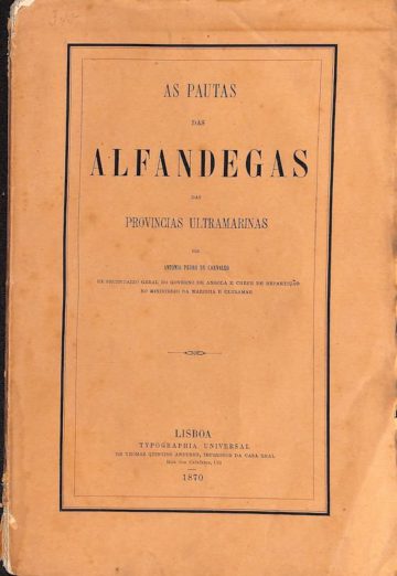 Carvalho, Antonio Pedro de. As pautas das alfandegas das provincias ultramarinas. Lisboa, 1870