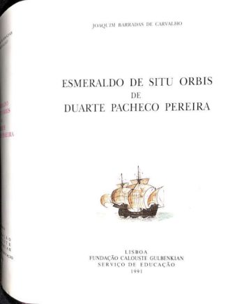 Carvalho, Joaquim Barradas de, Esmeraldo de situ orbis de Duarte Pacheco Pereira. Lisboa, FCG, 1991