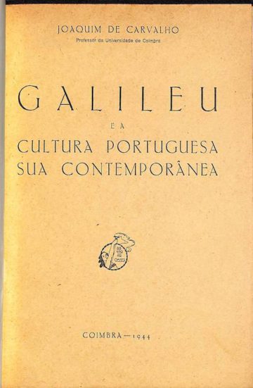 Carvalho, Joaquim de. Galileu e a cultura portuguesa sua contemporânea. Coimbra, 1944
