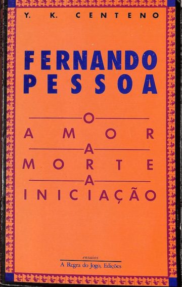 Centeno, Yvette K. Fernando Pessoa: O Amor, a Morte, a Iniciação. Lisboa: A Regra do Jogo, 1985