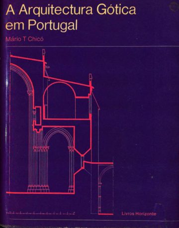 Chicó, Mário Tavares. A Arquitectura Gótica Em Portugal. Lisboa, S. Paulo: Livros Horizonte, 1968