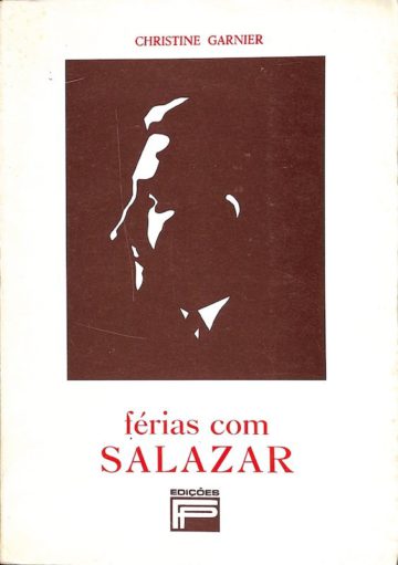 Christine Garnier, Férias com Salazar, edições Fernando Pereira, Lisboa, sd 