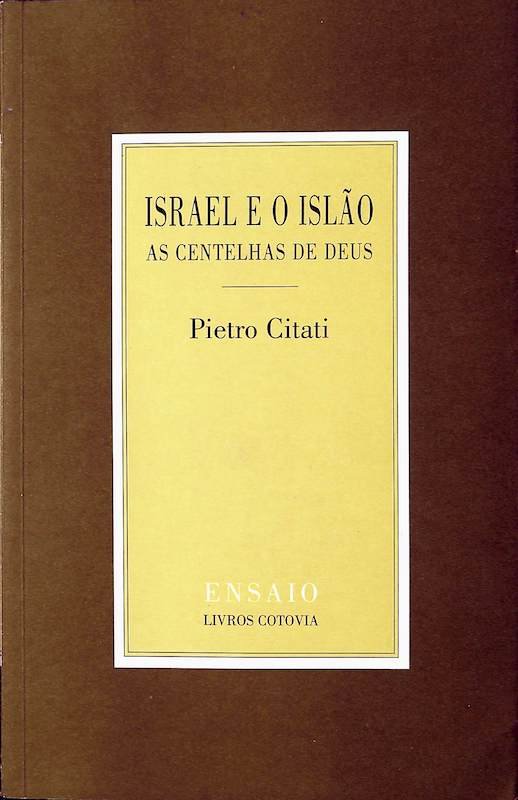 Citati, Pietro. Israel e o Islão: As Centelhas de Deus. Cotovia, 2005