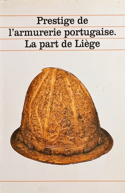 Claude Gaier, Prestige de l'armurerie portugaise. La part de Liège, Liège, 1991