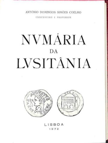 Coelho, António Domingos Simões. Numária da Lusitânia. Edição do autor, Lisboa, 1972