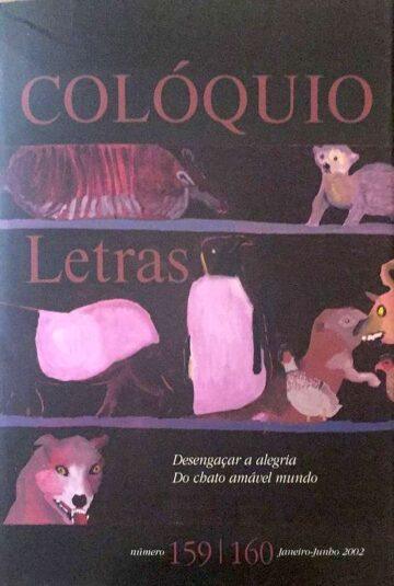 Colóquio Letras, Desengaçar a alegria do chato amável mundo, FCG, Lisboa, 2002, 2 VV.