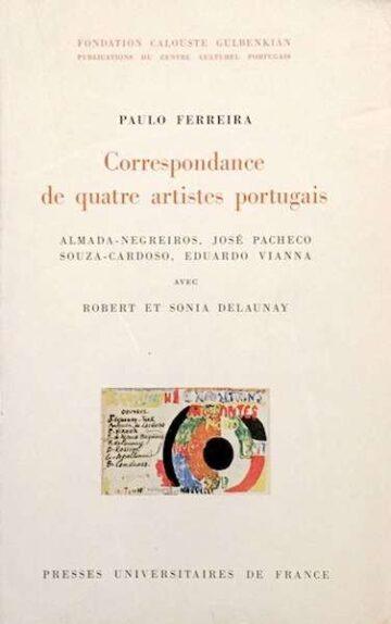 Correspondance de quatre artistes portugais, Almada-Negreiros, José Pacheco, Souza-Cardoso, Eduardo Vianna avec Sonia Delaunay