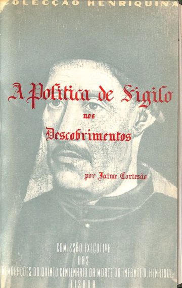 Cortesão, Jaime. A política de sigilo nos descobrimentos, nos tempos do Infante D. Henrique e D. Joao II. Lisboa, 1960