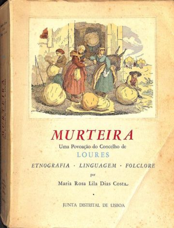 Costa, Maria Rosa Lila Dias. Murteira uma povoação do concelho de Loures, Lisboa, 1961