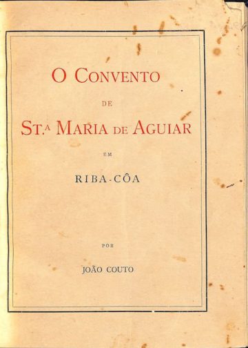 Couto, João. O Convento de Santa Maria de Aguiar em Riba-Côa. Porto, 1927.