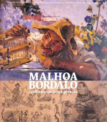 Cristina Azevedo Tavares e Maria Matilde Tomaz do Couto, Malhoa e Bordalo, confluências duma geração, Museu de José Malhoa, Caldas da Rainha, 2005