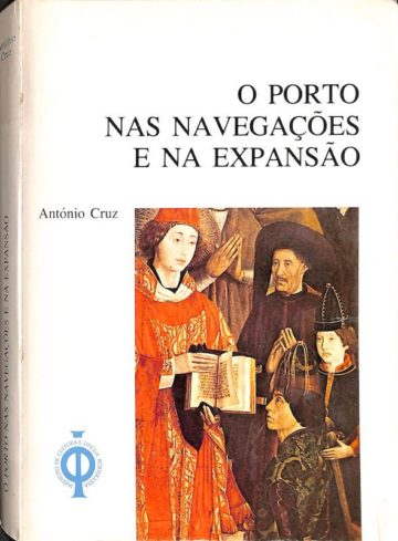 Cruz, António. O Porto nas navegações e na expansão. Lisboa, ICLP, 1983