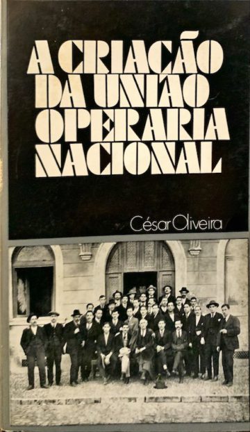 César Oliveira, A criação da União Operária Nacional, Afrontamento, Porto, 1973