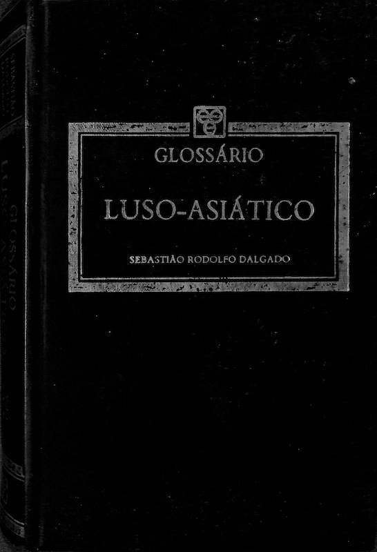 Dalgado, Sebastião Rodolfo. Glossário luso-asiático. Asian Educational Services. New Delhi, 1988