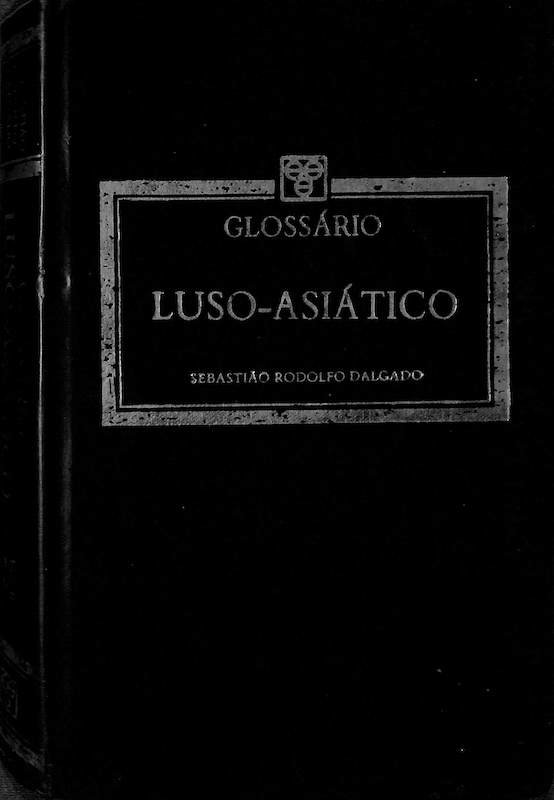 Dalgado, Sebastião Rodolfo. Glossário luso-asiático. Asian Educational Services. New Delhi, 1988