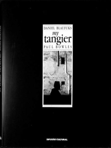 Daniel Blaufuks, e Paul Bowles. My Tangier. Lisboa. Difusão cultural, 1991