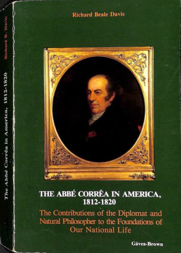 Davis, Richard Beale. The Abbé Corrêa in America, 1812-1820, Gávea-Brown, Rhode-Island, 1993
