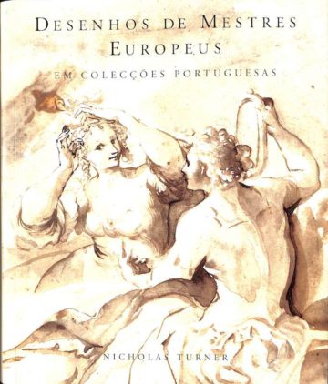 Desenhos de mestres europeus em colecções portuguesas. Lisboa. Centro Cultural de Belém, 2000