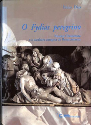 O Fydias Peregrino : Nicolau Chanterene e a escultura europeia do Renascimento