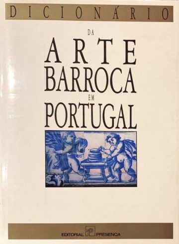 Dicionário da Arte Barroca em Portugal, Editorial Presença, Lisboa, 1989