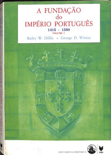 Diffie, B. W., & Winius, G. D. A fundação do Império Português, 1415-1580. Vega, Lisboa, 1993