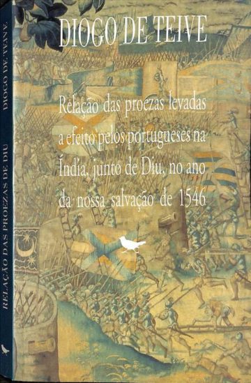 Diogo de Teive, Relação das proezas levadas a efeito pelos Portugueses na Índia, junto de Diu, no ano da nossa salvação de 1546. Lisboa: Cotovia, 1995