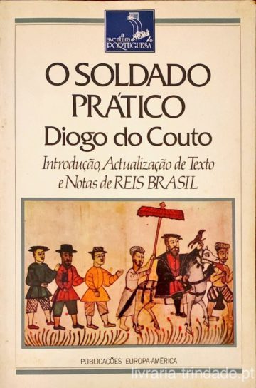 Diogo do Couto, O soldado prático, Ed. Europa América, Lisboa, 1988