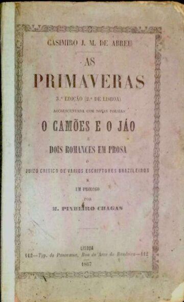 As primaveras 2.ª edição (3ª de Lisboa) acrescentada com novas poesias; O Camões e o Jáo e dois romances em prosa o juízo crítico de vários escritores brasileiros, e um prólogo de Manuel Pinheiro Chagas