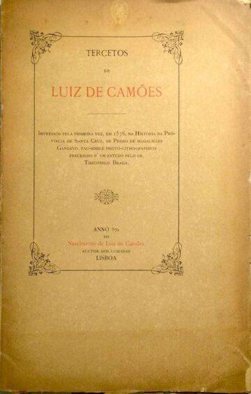 Tercetos impressos pela primeira vez em 1576 na História da província de Santa Cruz de Pedro de Magalhães Gandavo; Fac-simile, com estudo de Teófilo Braga, Ano 370 do Nascimento de Luís de Camões