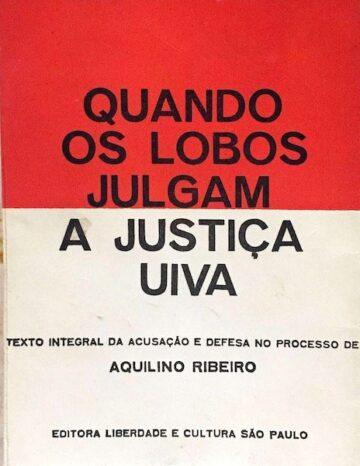 Quando os lobos julgam e a justiça uiva, Texto integral da acusação e defesa no processo de Aquilino Ribeiro