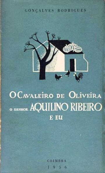 O Cavaleiro de Oliveira, o senhor Aquilino Ribeiro e eu