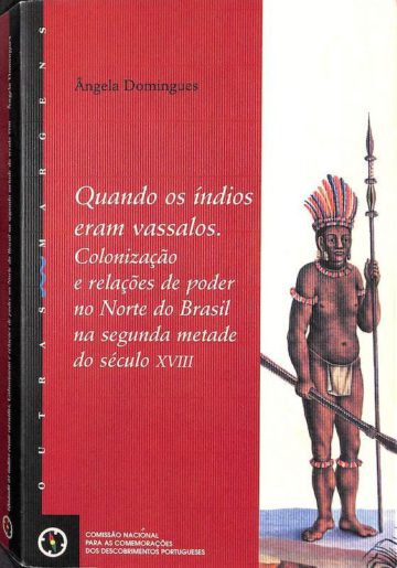 Domingues, Ângela. Quando os índios eram vassalos. Lisboa, 2000