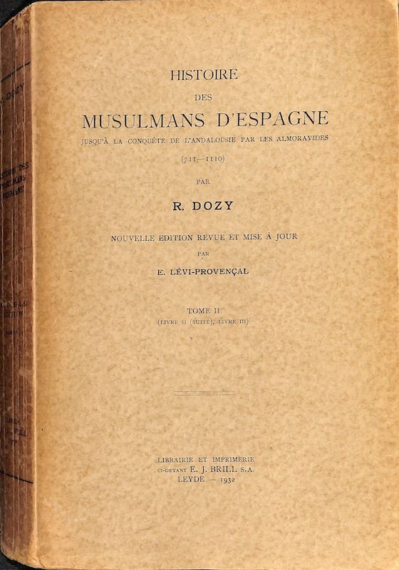 Histoire des musulmans d'Espagne jusqu'à la conquête de l'Andalousie par les Almoravides (711-1110)