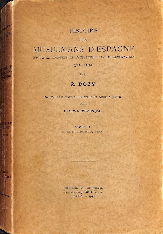 Histoire des musulmans d'Espagne jusqu'à la conquête de l'Andalousie par les Almoravides (711-1110)
