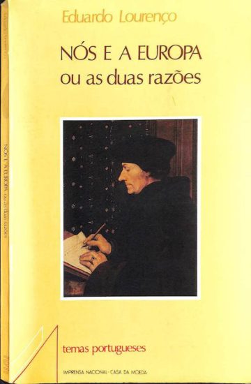 Eduardo Lourenço, Nós e a Europa ou As duas razões. Lisboa. INCM, 1994