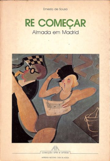 Ernesto de Sousa, Re começar, Almada em Madrid, Impr. Nacional-Casa da Moeda, Lisboa, 1983