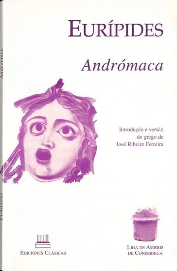 Eurípides, Andrómaca, Liga dos amigos de Conímbriga, Madrid, 2000