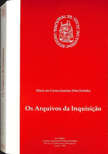 Farinha, Maria do Carmo Jasmins Dias. Os Arquivos Da Inquisição. Lisboa, Serviço de Publicações e Divulgação, 1990