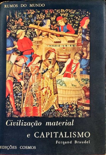 Fernand Braudel, Civilização material e capitalismo, edições Cosmos, Lisboa, 1970