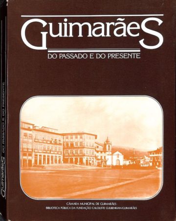 Fernandes, Joaquim, and Fernando Távora. Guimarães do passado e do presente. Guimarães: Câmara Municipal, 1985