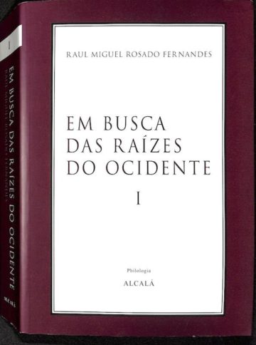 Fernandes, Raul Miguel Rosado. Em busca das raízes do Ocidente. Lisboa: Alcalá, 2006
