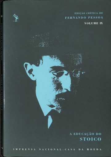 Fernando Pessoa, A educação do stoico. Lisboa. Imprensa Nacional-Casa da Moeda, 2007