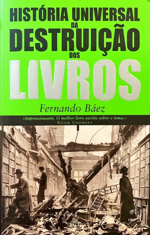 Fernando Báez, História universal da destruição dos livros, Texto ed., Lisboa, 2009