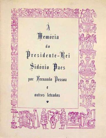 À memória do Presidente-rei Sidónio Paes, por Fernando Pessoa e outros letrados