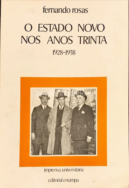 Fernando Rosas, O Estado Novo nos anos trinta 1928-1938, Estampa, Lisboa, 1986