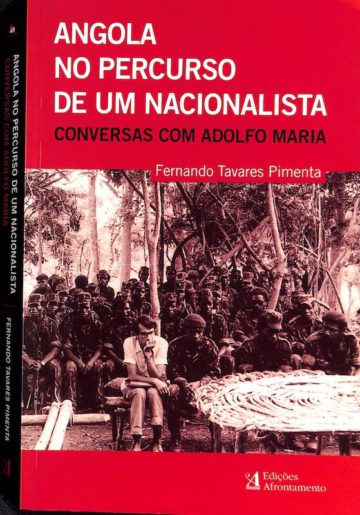 Fernando Tavares Pimenta, Angola no percurso de um nacionalista: conversas com Adolfo Maria, Afrontamento, Porto, 2006