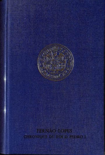 Fernão Lopes, Chronique du roi Pedro I. Crónica do rei Pedro I. Paris: CNRS, 1985
