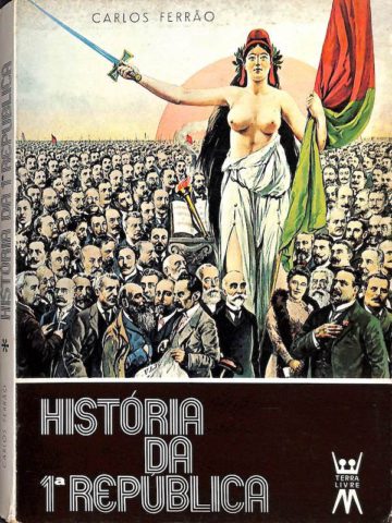 Ferrão, Carlos. História da 1ª República. Lisboa: Terra Livre, 1976