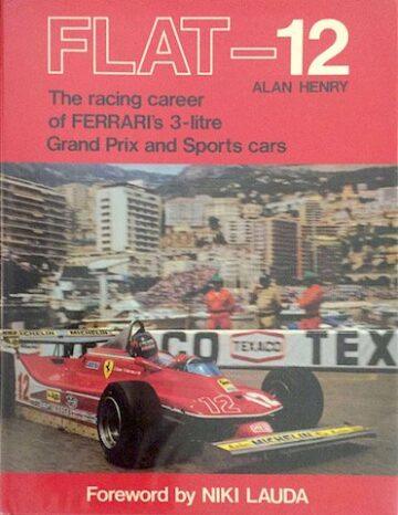 Flat-12, The racing career of Ferrari's 3 litre Grand Prix and Sport Cars, Foreword by Niki Lauda