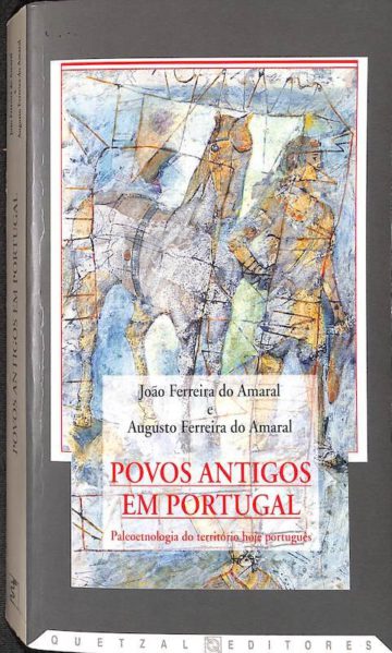 Ferreira do Amaral, João. Povos antigos em portugal : paleoetnologia do território hoje português, Quetzal, 2000
